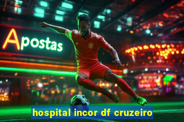 hospital incor df cruzeiro